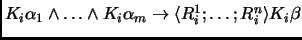 $\avec{K_{i}\alpha}{\land}{m} \to \langle R^1_i;\ldots
;R^n_i \rangle K_i\beta$