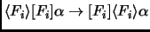 $\langle F_i
\rangle[F_i]\alpha \to [F_i]\langle F_i \rangle\alpha$