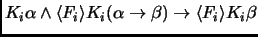 $K_i\alpha \land \langle F_i \rangle K_i(\alpha\to \beta) \to
\langle F_i \rangle K_i\beta$