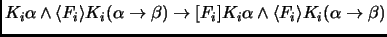 $K_i\alpha \land \langle F_i \rangle K_i(\alpha\to \beta) \to
[F_i]K_i\alpha \land \langle F_i \rangle K_i(\alpha\to \beta)$