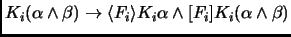 $K_i(\alpha\land \beta) \to \langle F_i \rangle K_i\alpha \land
[F_i]K_i(\alpha\land \beta)$