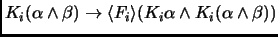 $K_i(\alpha\land \beta) \to \langle F_i \rangle(K_i\alpha \land
K_i(\alpha\land \beta))$