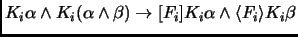 $K_i\alpha \land K_i(\alpha\land \beta) \to
[F_i]K_i\alpha \land \langle F_i \rangle K_i\beta$