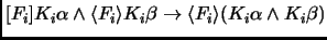 $[F_i]K_i\alpha \land \langle F_i \rangle K_i\beta \to \langle
F_i \rangle (K_i\alpha \land K_i\beta)$