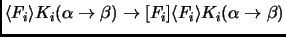 $\langle F_i \rangle K_i(\alpha\to \beta) \to [F_i] \langle F_i
\rangle K_i(\alpha\to \beta)$