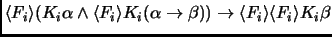 $\langle F_i \rangle (K_i\alpha \land \langle F_i \rangle
K_i(\alpha\to \beta)) \to \langle F_i \rangle \langle F_i \rangle
K_i\beta$