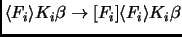 $\langle F_i \rangle K_i\beta \to [F_i] \langle F_i \rangle
K_i\beta$