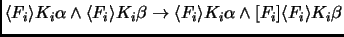 $\langle F_i \rangle K_i\alpha \land \langle F_i \rangle
K_i\beta \to \langle F_i \rangle K_i\alpha \land [F_i] \langle F_i
\rangle K_i\beta$