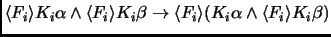 $\langle F_i \rangle K_i\alpha \land \langle F_i \rangle
K_i\beta \to \langle F_i \rangle (K_i\alpha \land \langle F_i \rangle
K_i\beta)$