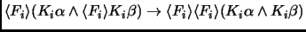 $\langle F_i \rangle (K_i\alpha \land \langle F_i \rangle
K_i\beta) \to \langle F_i \rangle \langle F_i \rangle (K_i\alpha \land
K_i\beta)$