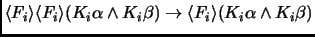 $\langle F_i \rangle \langle F_i \rangle (K_i\alpha \land
K_i\beta) \to \langle F_i \rangle (K_i\alpha \land K_i\beta)$