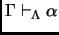 $\Gamma \vdash_{\Lambda} \alpha$