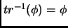 $tr^{-1}(\phi) = \phi$