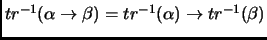 $tr^{-1}(\alpha \to \beta) = tr^{-1}(\alpha) \to tr^{-1}(\beta)$