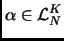 $\alpha
\in \mathcal{L}_{N}^{K}$