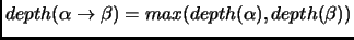 $depth(\alpha \to \beta) = max(depth(\alpha),
depth(\beta))$